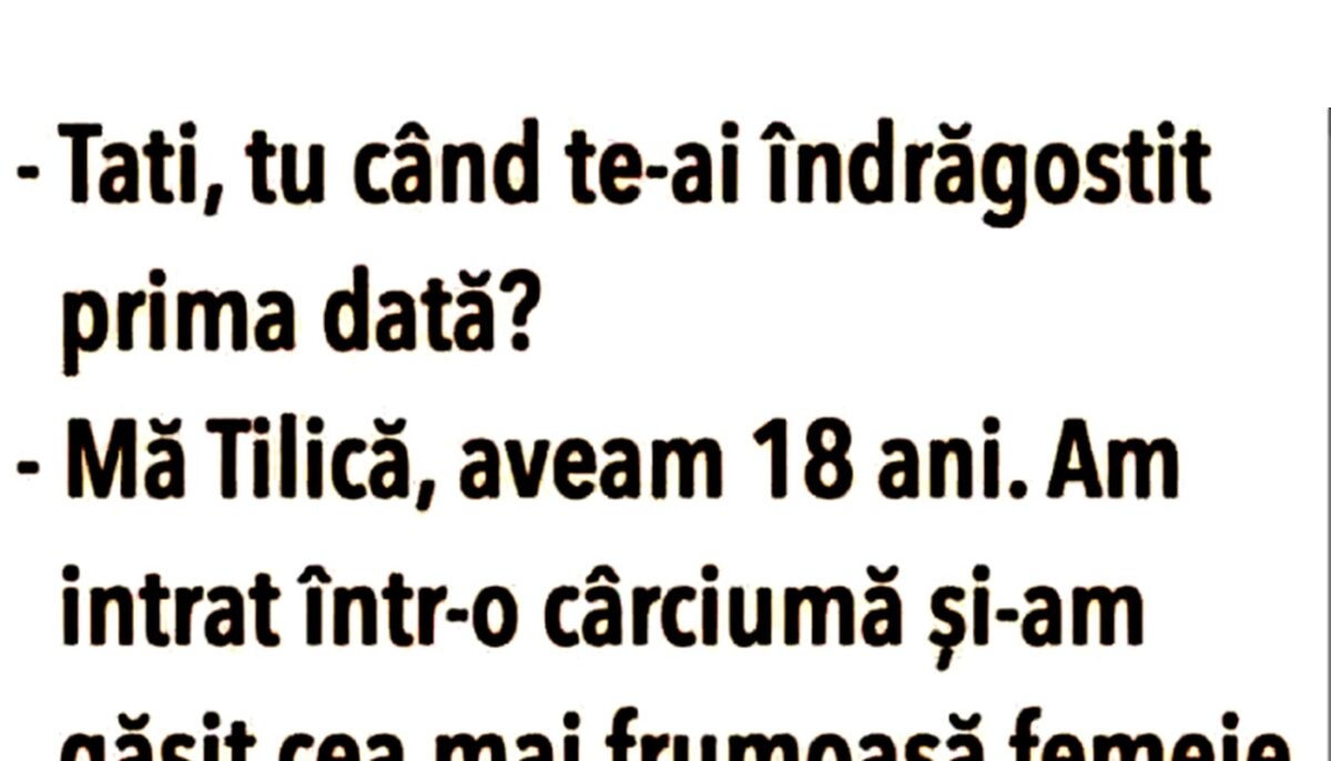 BANC | „Tati, tu când te-ai îndrăgostit prima dată?”