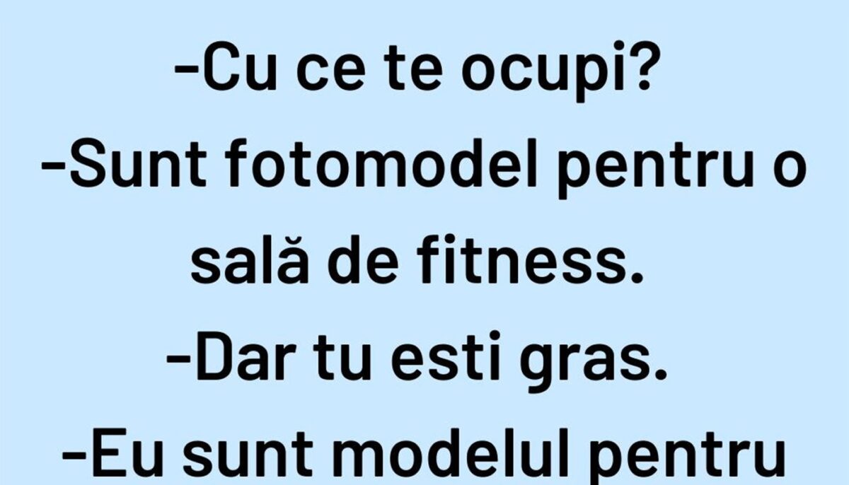 Bancul de weekend | „Sunt fotomodel pentru o sală de fitness”