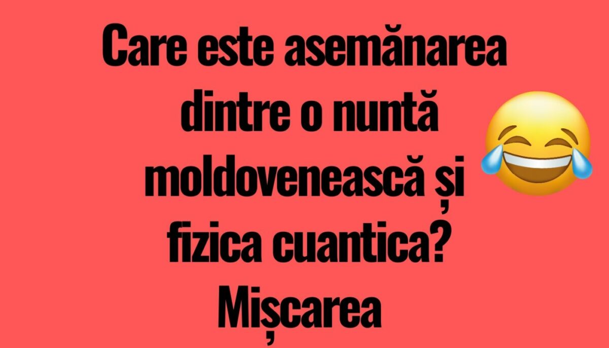 BANCUL ZILEI | Asemănarea dintre o nuntă moldovenească și fizica cuantică