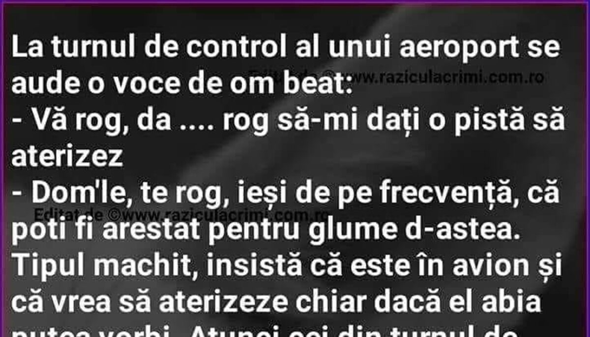 BANC | La turnul de control al aeroportului se aduce o voce de om beat