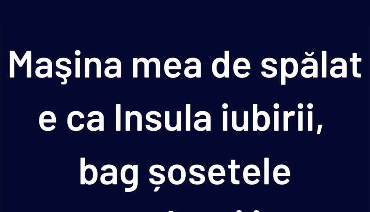 BANCUL ZILEI | Mașina de spălat este ca Insula Iubirii