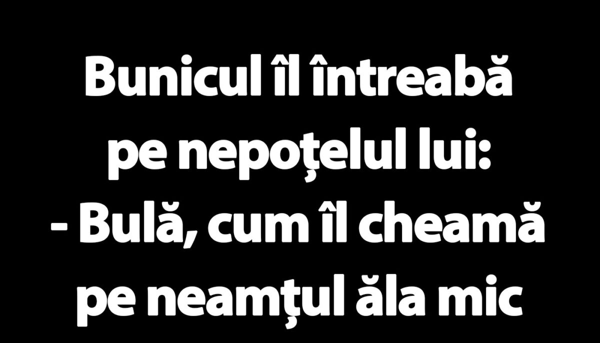 BANC | „Bulă, cum îl cheamă pe neamțul ăla mic care îmi tot ascunde lucrurile?”