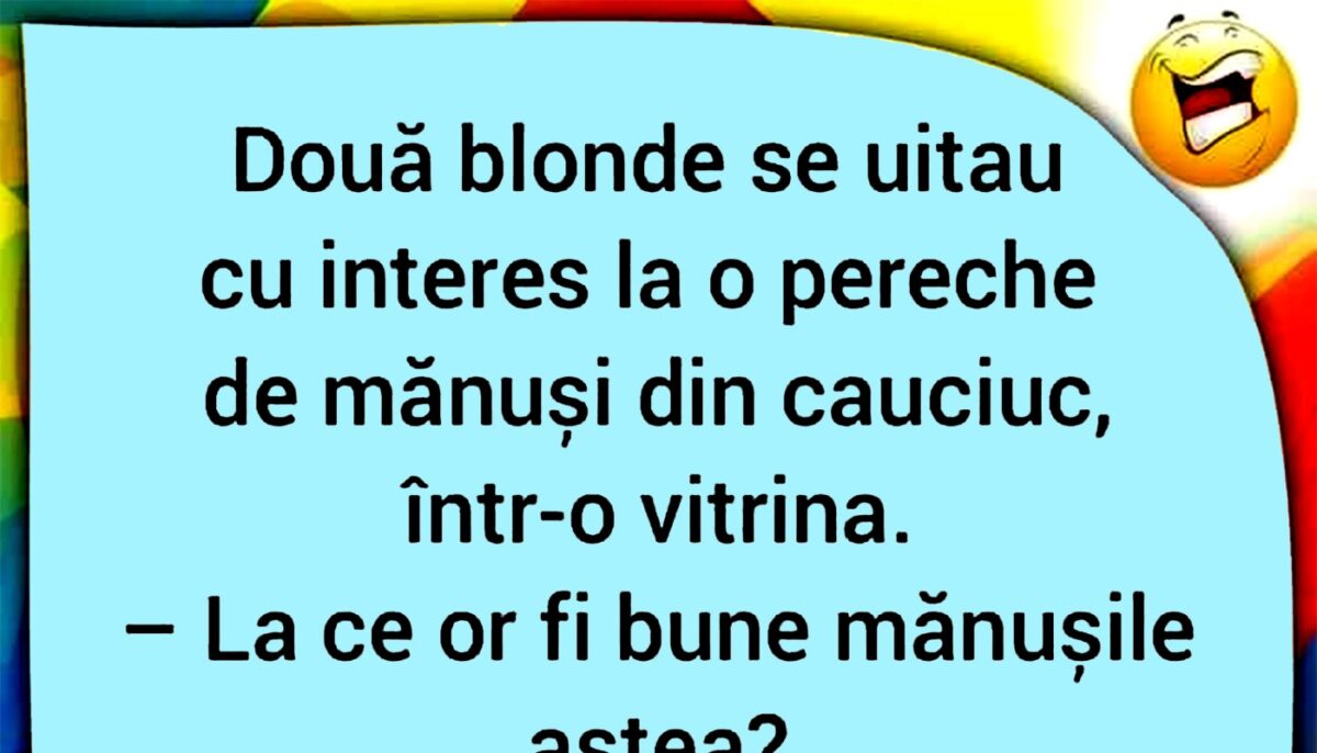 Bancul sfârșitului de săptămână | Blondele și mănușile de cauciuc