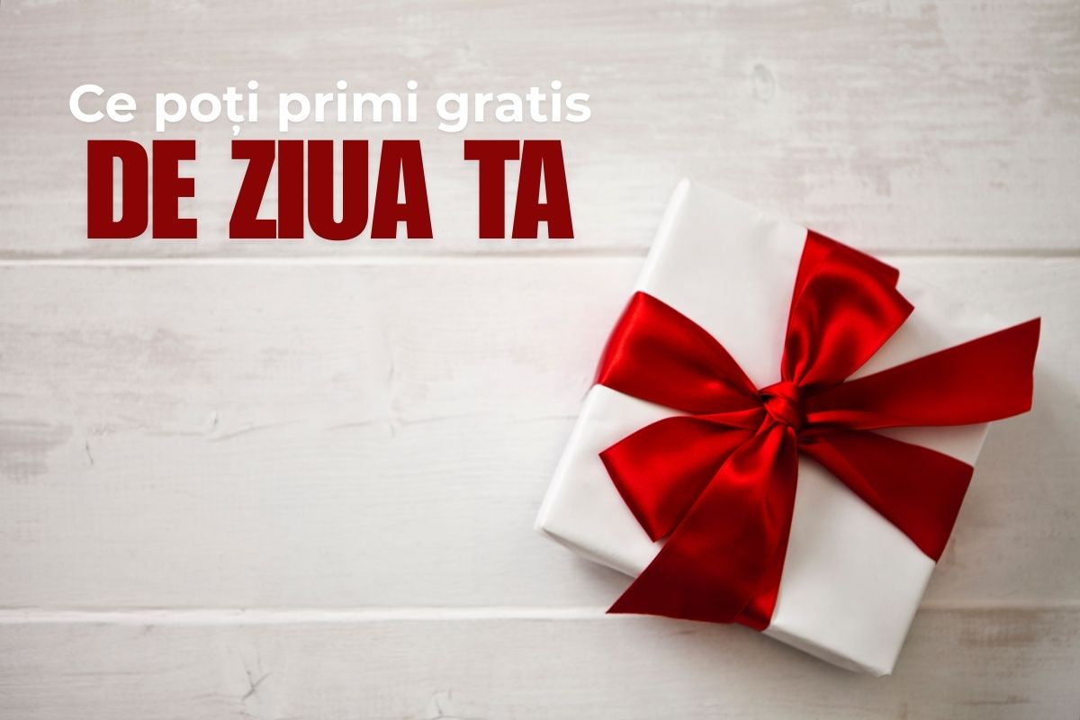 (P) Ce poți să primești gratis de ziua ta?