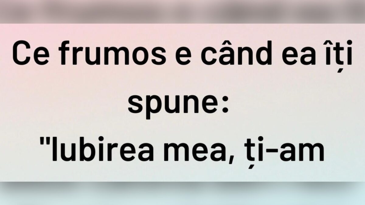 BANC | ”Iubirea mea, ți-am adus câteva beri reci”