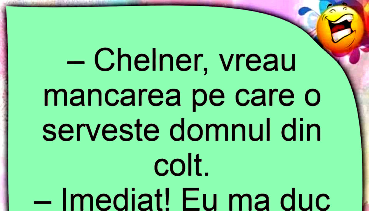 BANC | „Chelner, vreau mâncarea pe care o servește domnul din colț”