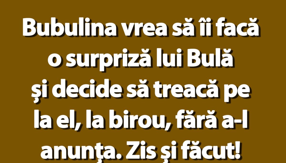 BANC | Bubulina îl prinde pe Bulă cu secretara în poală