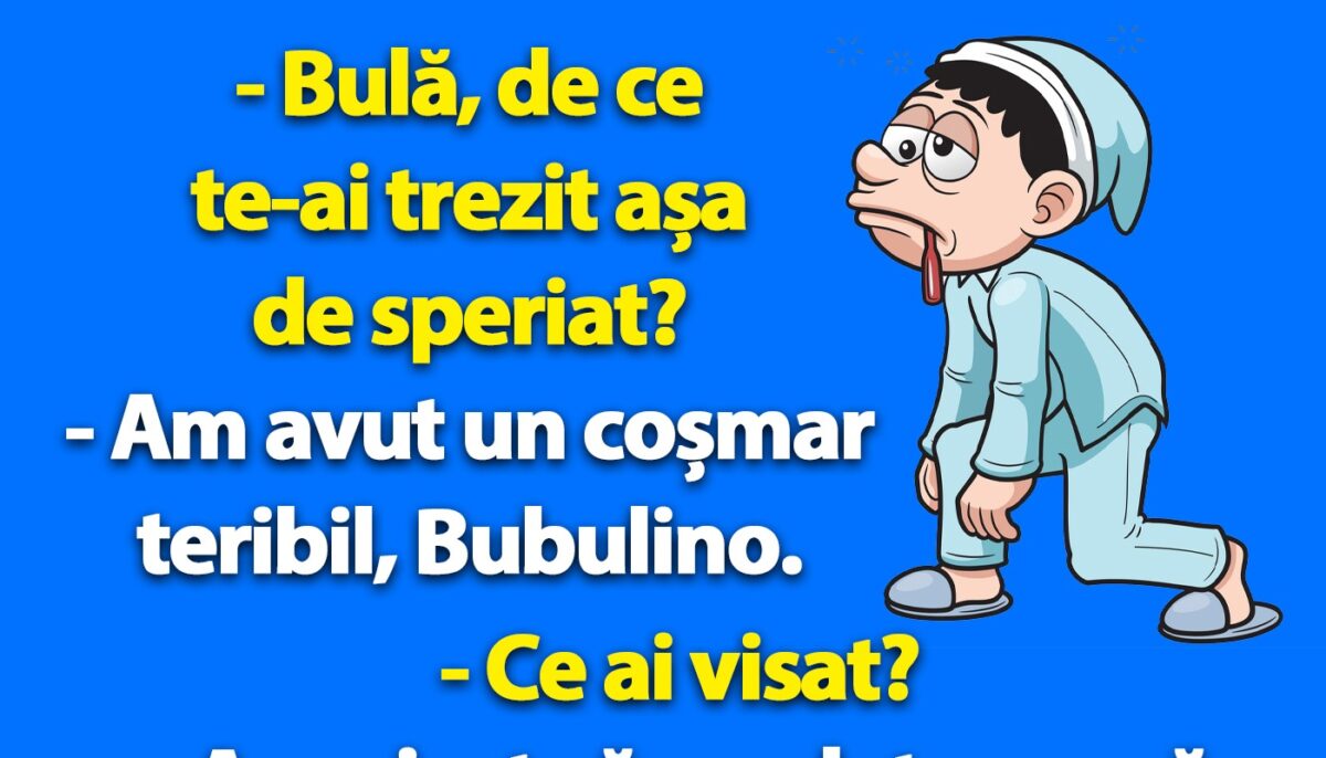 BANC | „Bulă, de ce te-ai trezit așa de speriat?”