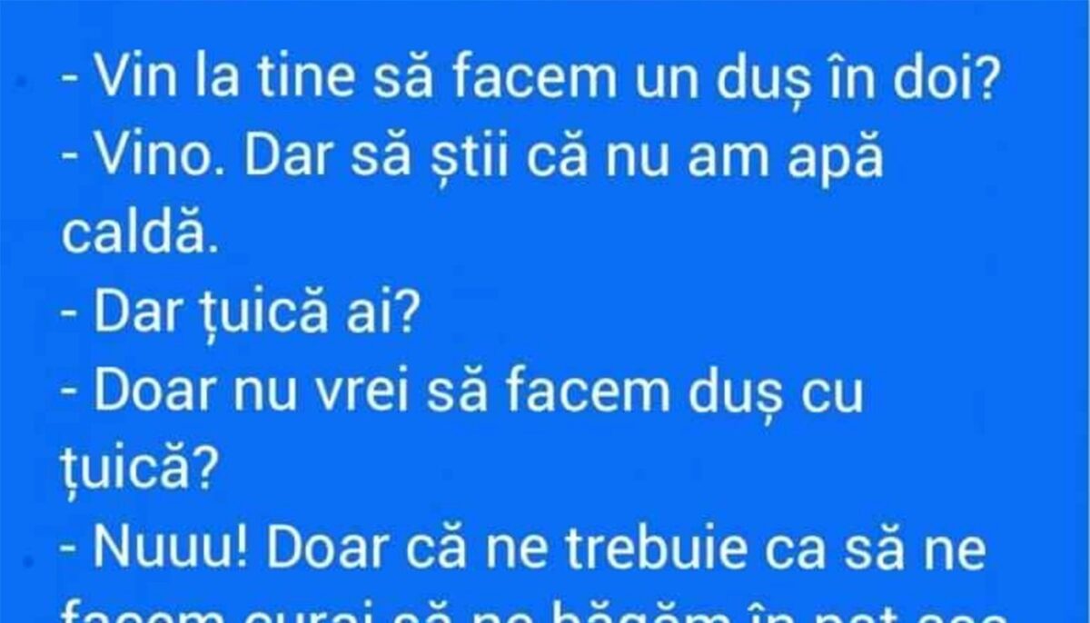 BANCUL ZILEI | „Vin la tine să facem un duș în doi?”