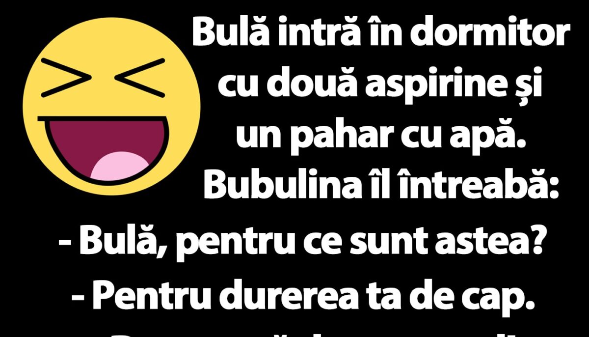 BANC | Bulă intră în dormitor cu două aspirine și un pahar cu apă