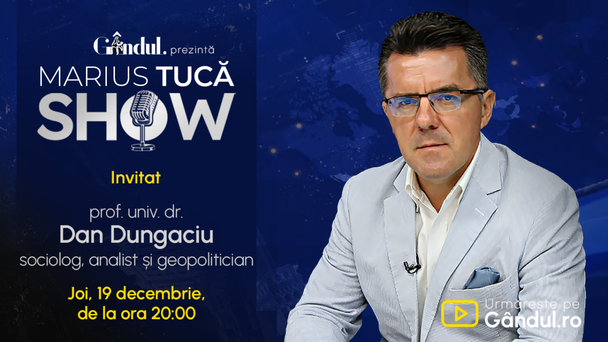 Marius Tucă Show începe joi, 19 decembrie, de la ora 20.00, live pe gândul.ro. Invitat: prof. univ. dr. Dan Dungaciu