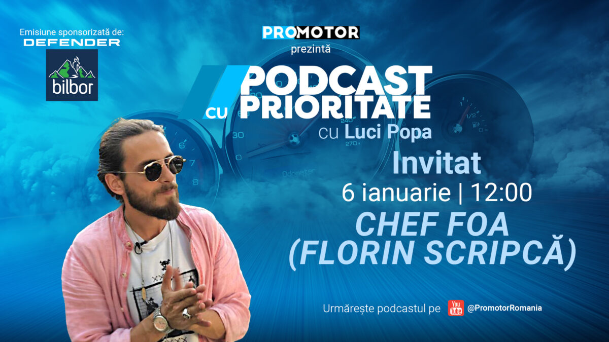 Luni, 6 ianuarie, ProMotor lansează prima ediție din 2025. Chef Foa (Florin Scripcă) vine la „Podcast cu Prioritate” #60