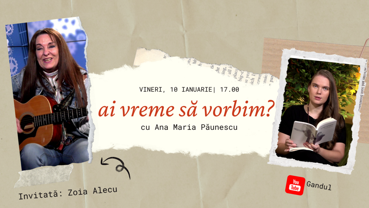 Zoia Alecu este invitata din cea mai nouă ediție a podcastului ”Ai vreme să vorbim” cu Ana Maria Păunescu