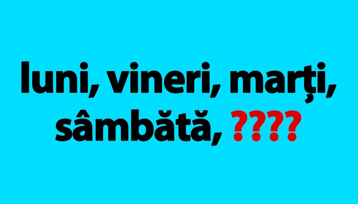 Test IQ pentru genii | Completați seria: luni, vineri, marți, sâmbătă. Ce zi urmează?