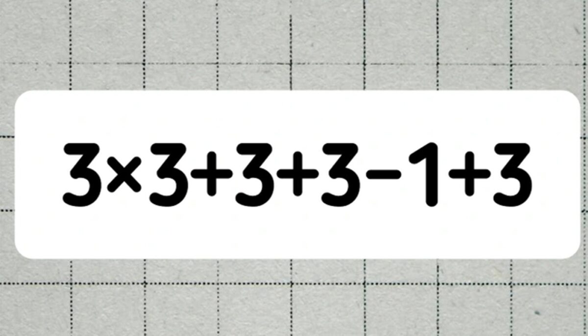 TEST IQ | Calculați în minte, fără calculator: 3×3+3+3-1+3