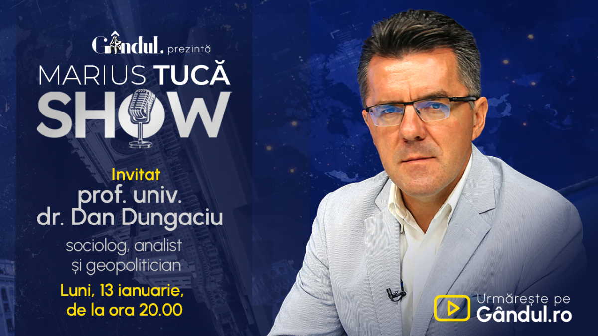 Marius Tucă Show începe luni, 13 ianuarie, de la ora 20.00, live pe Gândul. Invitat: prof. univ. dr. Dan Dungaciu