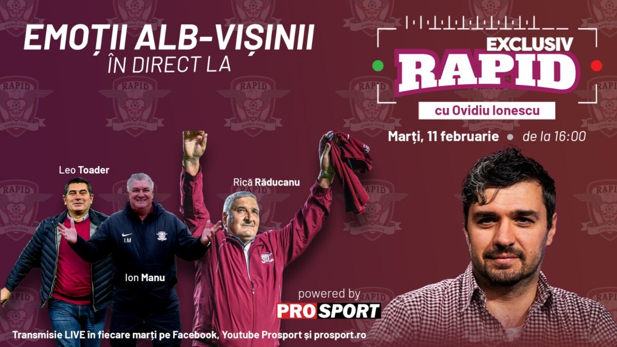 „EXCLUSIV RAPID” cu Leo Toader, Ion Manu și Rică Răducanu începe la ora 16:00 în direct pe YouTube – ProSport!