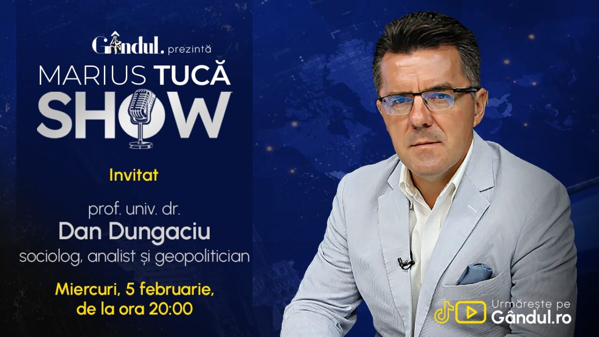 Marius Tucă Show începe miercuri, 5 februarie, de la ora 20.00, live pe Gândul. Invitat: prof. univ. dr. Dan Dungaciu